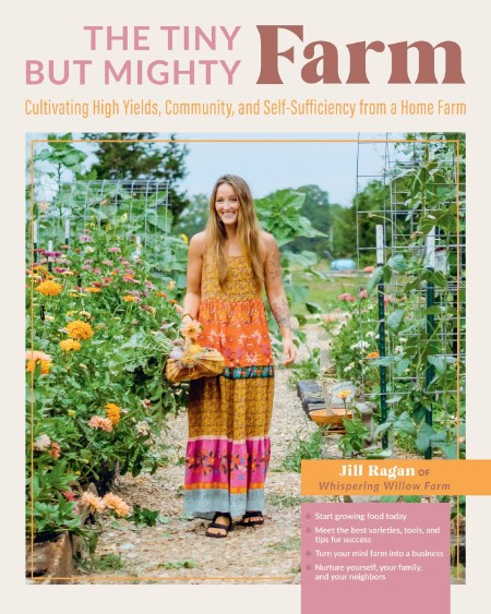 The Tiny But Mighty Farm by Jill Ragan