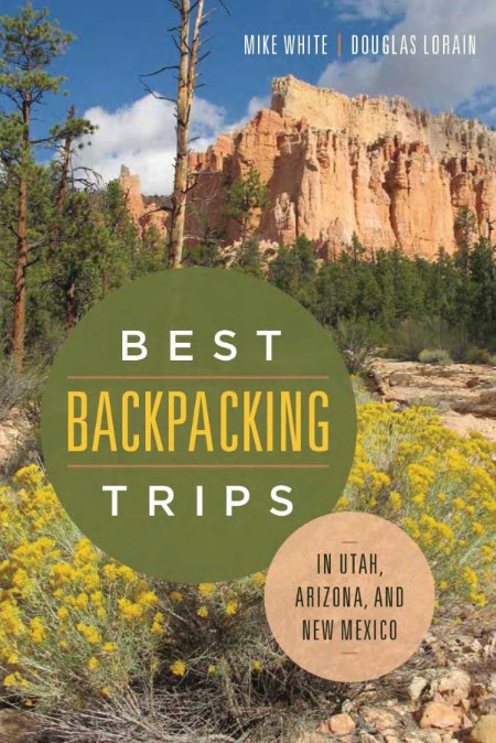 Best Backpacking Trips in Utah, Arizona, and New Mexico by Mike White 6196d02db41db7d6a4ea96a34f150f9a