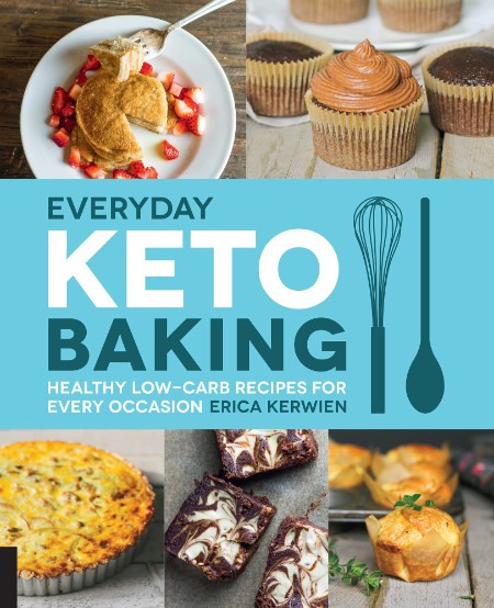 Everyday Keto Baking by Erica Kerwien B470d39e967e0c68a834afafde91e32d