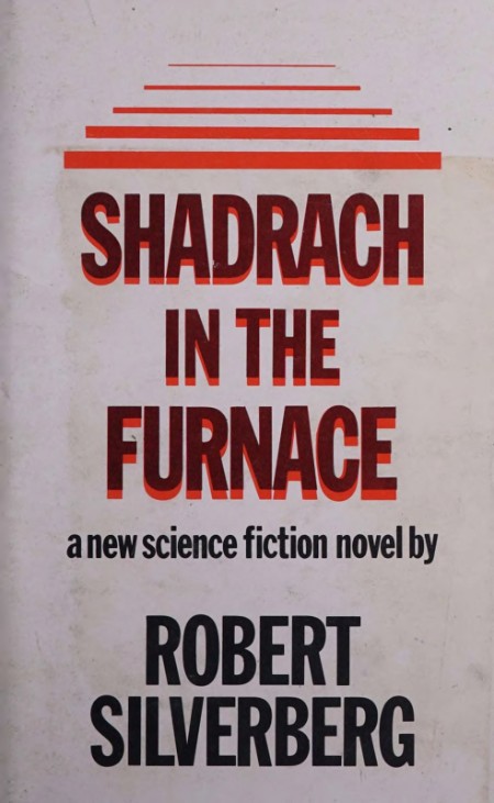 Shadrach in the Furnace by Robert Silverberg