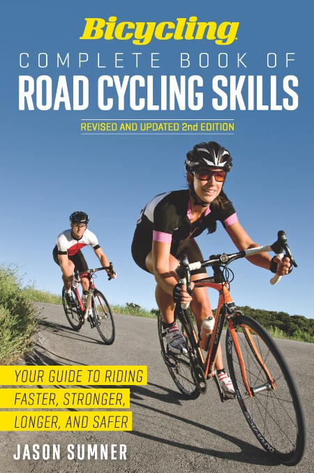 Bicycling Magazine's Complete Book of Road Cycling Skills by Ed Pavelka 3e250e3268fd1372082c0a213a495951