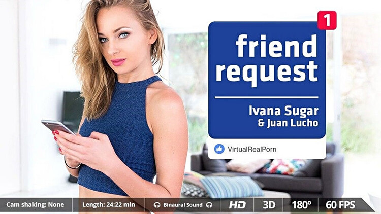 VirtualRealPorn: Ivana Sugar - Friend request [1600p 1600p]