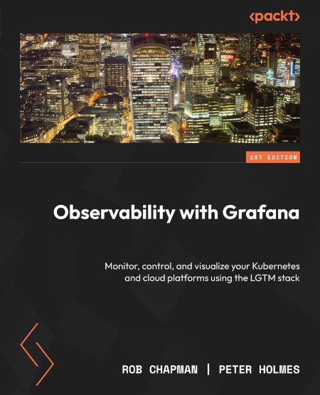 Observability with Grafana by Rob Chapman 6b265a600b8e522bc2a069977255df58