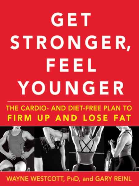 Get Stronger, Feel Younger by Wayne Westcott C03260be5aca3995bbcab4139da22586