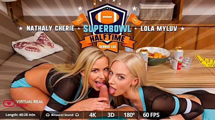 Lola Myluv & Nathaly Cherie - Superbowl Halftime (VirtualRealPorn) 4K UHD 2160p