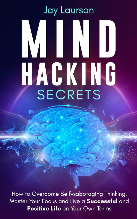 Mind Hacking Secrets by Jay Laurson 76d74ae912c676e0519712792493c6ba