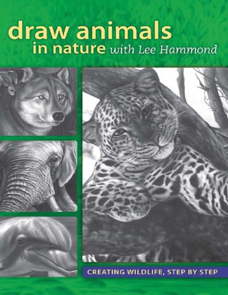 Draw Animals in Nature With Lee Hammond by Lee Hammond 021b26d567974d38faa17502cc7ee4d9