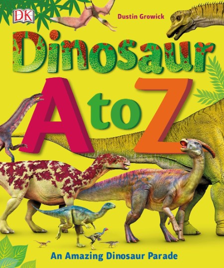 Dinosaur A to Z by Dustin Growick 443a1f2cee386dfd75af6e2b71ef14f3