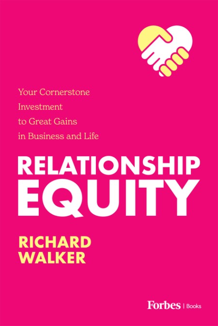 Relationship Equity by Richard Walker 1bcdd44d88b7e36a47effeb6294eddf6