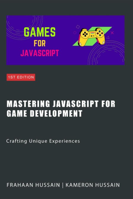 Mastering JavaScript for Game Development by Kameron Hussain