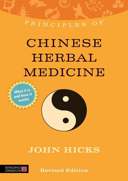 Principles of Chinese Herbal Medicine by John Hicks 4f167eef302c18b89f0631fdeed22102