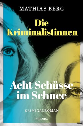 Cover: Berg, Mathias - Die Kriminalistinnen 2 - Acht Schuesse im Schnee