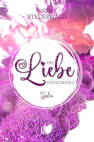 Cover: Sissi Steuerwald - Die Liebe entscheidet - Julia