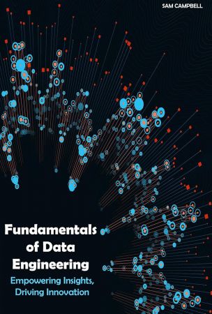 Fundamentals of Data Engineering: Empowering Insights, Driving Innovation