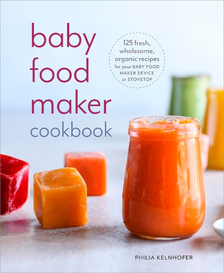 Baby Food Maker Cookbook by Philia Kelnhofer 3ba8ad594766aa7c96240d0a7fa7fd0d