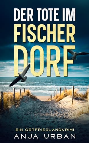 Cover: Anja Urban - Der Tote im Fischerdorf: Ein Ostfrieslandkrimi (Stein und Martens ermitteln in Ostfriesland 5)