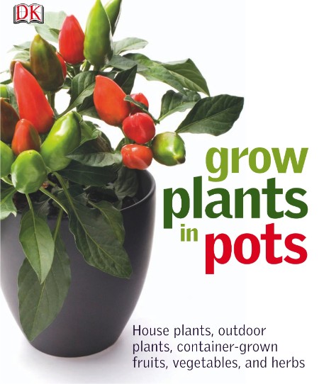 Grow Plants in Pots by DK