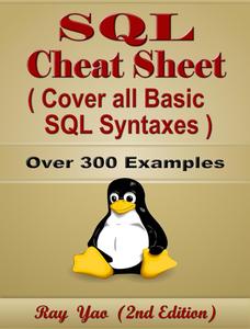 SQL Cheat Sheet, Cover all Basic SQL Syntaxes, Quick Reference Guide by Examples, 2nd Edition