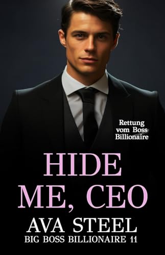 Cover: Ava Steel - Hide Me, Ceo: Rettung vom Boss Billionaire