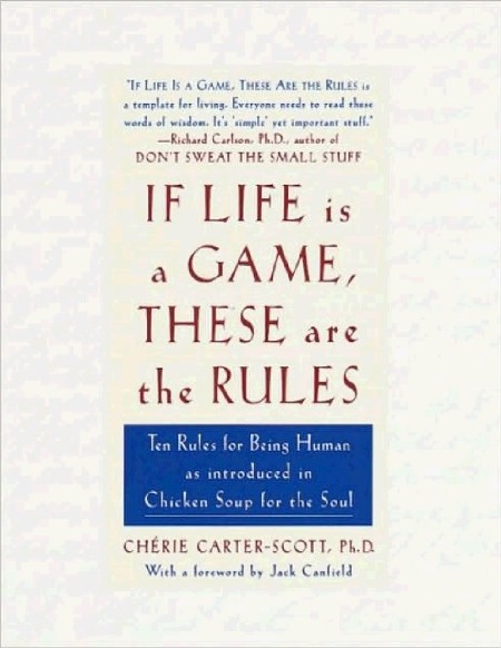 If Life Is a Game, These Are the Rules by Cherie Carter-Scott 0a7d4e7aaed2f39d70bab52c71439642