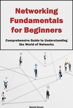 Networking Fundamentals for Beginners: Comprehensive Guide to Understanding the World of Networks