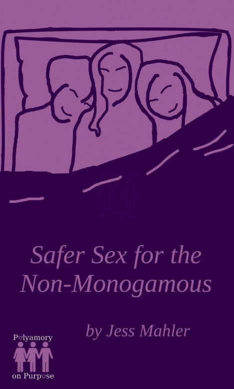 a5dfa5065fd6646a13313d6ff40a6f73 - Safer Sex for the Non-Monogamous by Jess Mahler