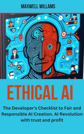 ETHICAL AI: The Developer's Checklist to Fair and Responsible AI Creation