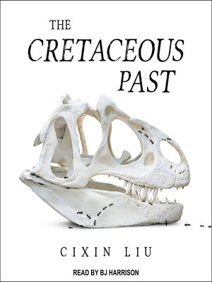 The Cretaceous Past - Cixin Liu