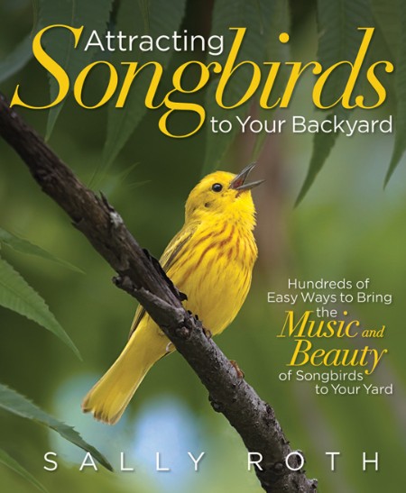 Attracting Songbirds to Your Backyard by Sally Roth F761cd7f9543bfb54ed1cb0c92ff27c3