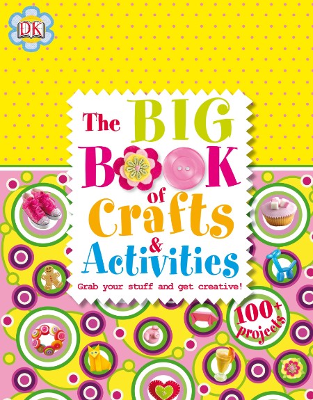 The Big Book of Crafts and Activities by DK B0a0041b8f0d3975a0cbeb148c9bf8c6