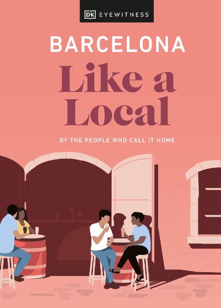 Barcelona Like a Local by DK Eyewitness Ea24a53b03ccd5c184d3da40165382da