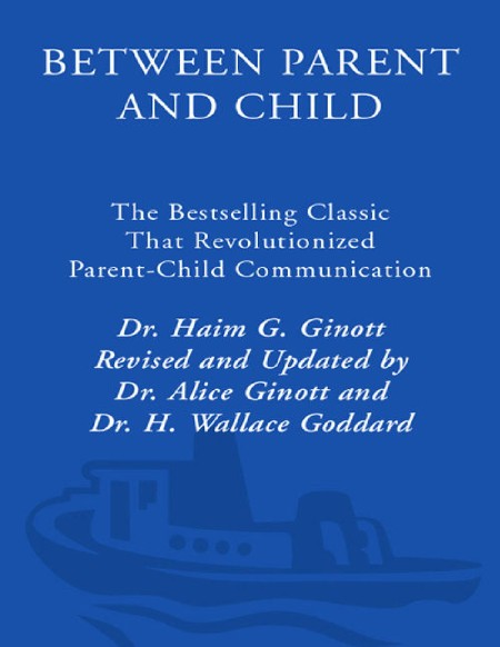 Between Parent and Child by Dr. Haim G. Ginott 68131c33aa6a173e1675c9ea103886fe