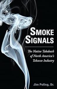 Smoke Signals The Native Takeback of North America's Tobacco Industry