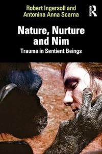 Trauma in Sentient Beings Nature, Nurture and Nim