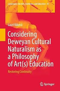 Considering Deweyan Cultural Naturalism as a Philosophy of Art(s) Education Restoring Continuity