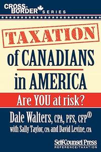 Taxation of Canadians in America Are you at risk (Cross–Border Series)
