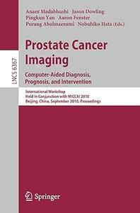 Prostate Cancer Imaging Computer–Aided Diagnosis, Prognosis, and Intervention