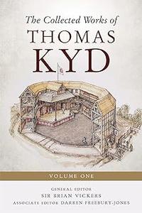 The Collected Works of Thomas Kyd Volume One