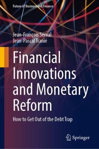 Financial Innovations and Monetary Reform How to Get Out of the Debt Trap (Future of Business and Finance)