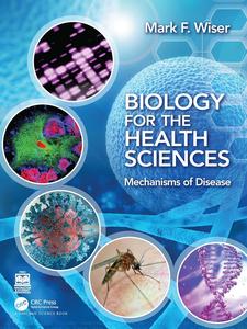 Biology for the Health Sciences Mechanisms of Disease
