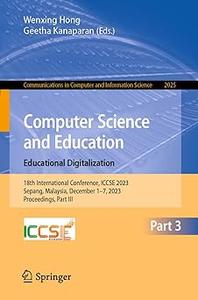 Computer Science and Education. Educational Digitalization 18th International Conference, ICCSE 2023, Sepang, Malaysia,