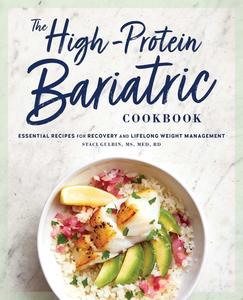 The High–Protein Bariatric Cookbook Essential Recipes for Recovery and Lifelong Weight Management