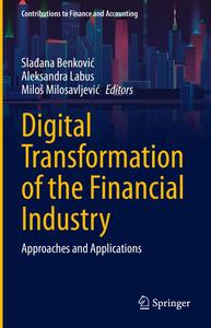 Digital Transformation of the Financial Industry Approaches and Applications (Contributions to Finance and Accounting)