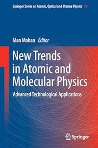 New Trends in Atomic and Molecular Physics Advanced Technological Applications (2024)