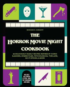 The Horror Movie Night Cookbook 60 Deliciously Deadly Recipes Inspired by Iconic Slashers