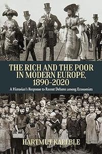 The Rich and the Poor in Modern Europe, 1890–2020 A Historian's Response to Recent Debates among Economists