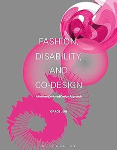 Fashion, Disability, and Co–design A Human–Centered Design Approach
