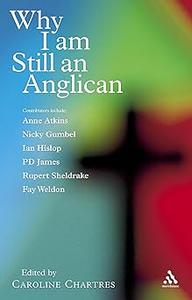 Why I am Still an Anglican Essays and Conversations