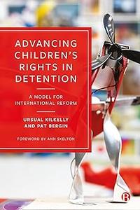 Advancing Children's Rights in Detention A Model for International Reform