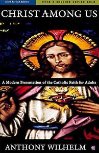 Christ Among Us A Modern Presentation of the Catholic Faith for Adults